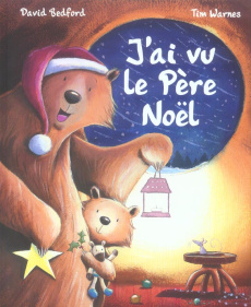 J'ai vu le Père Noël - Bedford David ; Warnes Tim ; Bourguignon Laurence