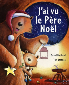 J'ai vu le Père Noël - Bedford David ; Warnes Tim ; Bourguignon Laurence