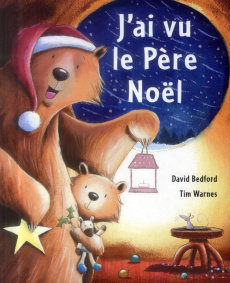 J'ai vu le Père Noël - Bedford David ; Warnes Tim ; Bourguignon Laurence