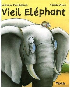 Vieil éléphant - Heur Valérie d' ; Bourguignon Laurence