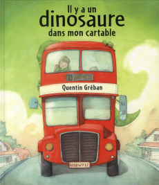 Il y a un dinosaure dans mon cartable - Gréban Quentin