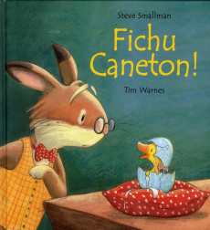 Fichu caneton ! - Warnes Tim ; Smallman Steve