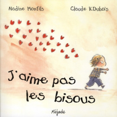 J'aime pas les bisous - Dubois Claude K. ; Monfils Nadine