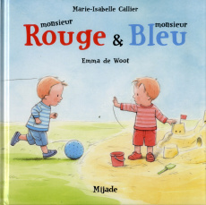 Monsieur Rouge & monsieur Bleu - Callier Marie-Isabelle ; De Woot Emma
