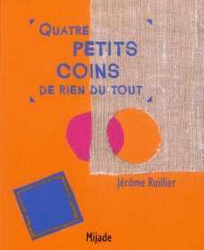 Quatre petits coins de rien du tout - Ruillier Jérôme