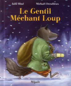 Le gentil méchant loup - Bind Julie ; Derullieux Michaël