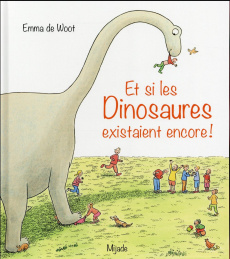 Et si les Dinosaures existaient encore ! - De Woot Emma