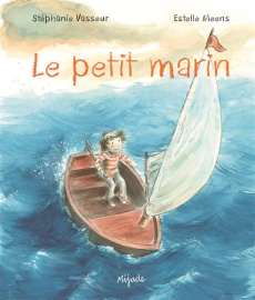 Le petit marin - Vasseur Stéphanie ; Meens Estelle