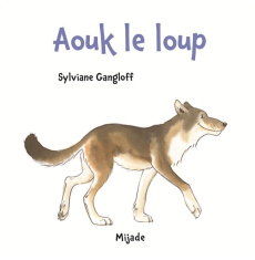 Aouk le loup - Gangloff Sylviane