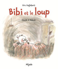 Bibi et le loup - Engelbert Erik ; Dubois Claude K.