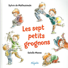 Les sept petits grognons - Mathuisieulx Sylvie de ; Meens Estelle