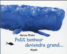 Petit bonheur deviendra grand... - Pfister Marcus