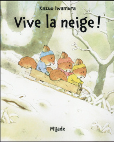 Vive la neige ! - Iwamura Kazuo ; Honnoré Patrick
