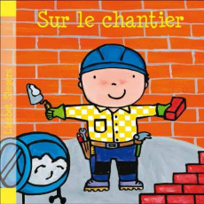 Sur le chantier - Slegers Liesbet ; Masson Annick