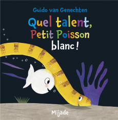 Quel talent, Petit Poisson blanc ! - Van Genechten Guido