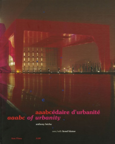 Aaabcédaire d'urbanité. Aaabc of urbanity - Béchu Anthony Emmanuel ; Blaisse Lionel