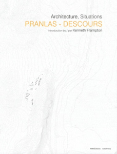 Architecture, Situations - Pranlas-Descours Jean-Pierre ; Frampton Kenneth