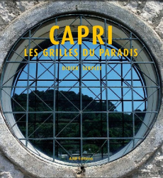 Capri. Les grilles du paradis, Edition bilingue français-italien - Serplet Didier