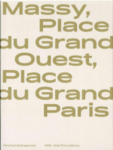 Massy, Place du Grand Ouest, Place du Grand Paris. Edition bilingue français-anglais - Hugron Jean-Philippe