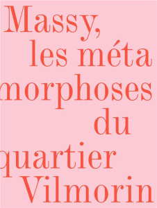 Massy, les métamorphoses du quartier Vilmorin. Edition bilingue français-anglais - Hugron Jean-Philippe ; Abbadie Hervé ; Molina Jean