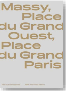 Massy, Place du Grand Ouest, Quartier de gares. Edition bilingue français-anglais - Hugron Jean-Philippe ; Samsoen Nicolas