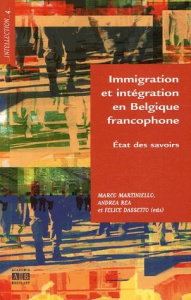 Immigration et intégration en Belgique francophone. Etat des savoirs - Martiniello Marco ; Rea Andrea ; Dassetto Felice