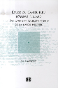 Etude du Cahier bleu d'André Juillard. Une approche narratologique de la bande dessinée - Lavanchy Eric ; Tilleul Jean-Louis