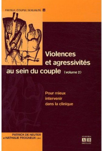 Violences et agressivités au sein du couple. Volume 2 : Pour mieux intervenir dans la clinique - Neuter Patrick de ; Frogneux Nathalie