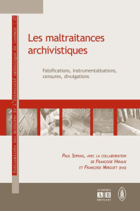 Les maltraitances archivistiques : falsifications, instrumentalisations, censures, divulgations - Servais Paul
