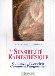 La sensibilité radiesthésique. Comment l'acquérir, comment l'augmenter - Servranx Félix