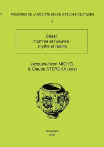 Mémoire n°5 - César, l'homme et l'oeuvre : mythe et réalité - Sterckx Claude