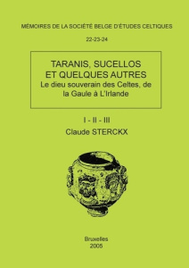 Taranis, Sucellos et quelques autres 3 volumes. Le dieu souverain des Celtes, de la Gaule à l'Irland - Sterckx Claude