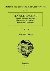 Lexique gaulois (recueil de mots attestes, transmis ou restitues et de leurs interpretations). Mémoi - Degavre Jean