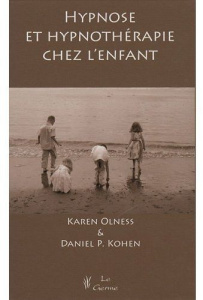Hypnose et hypnothérapie chez l'enfant - Olness karen