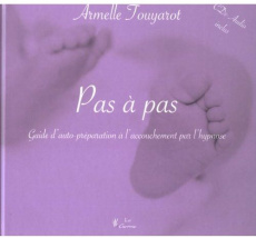 Pas à pas. Guide d'auto-préparation à l'accouchement par l'hypnose, avec 2 CD audio - Touyarot Armelle