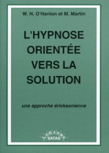 L'hypnose orientée vers la solution. Une approche éricksonienne, 2e édition - Hudson O'Hanlon William ; Martin Michael ; Bourse