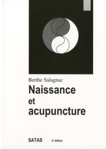 Naissance et acupuncture. 3e édition revue et corrigée - Salagnac Berthe ; Lebarbier André