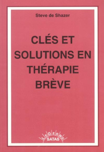 Clés et solutions en thérapie brève - Shazer Steve de ; Bernot Jean-Claude ; Meylan Pern