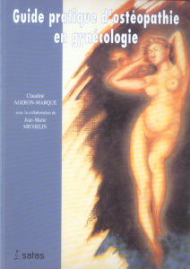 Ostéopathie en gynécologie. Guide pratique - Ageron-Marque Claudine ; Michelin Jean-Marie