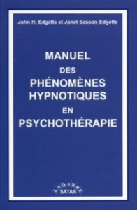 Manuel des phénomènes hypnotiques en psychothérapie - Edgette John ; Sasson Edgette Janet