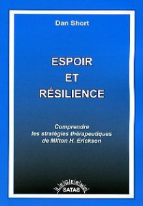 Espoir et résilience. Comprendre les stratégies thérapeutiques de Milton Erickson - Short Dan ; Taillandier Jérôme