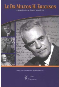Le Dr Milton Erickson, médecin et guérisseur américain. Avec 1 DVD - Erickson Betty Alice ; Keeney Bradford