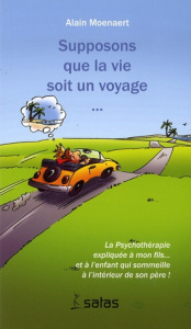 Supposons que la vie soit un voyage - Moenaert Alain