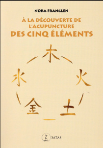 A la découverte de l'acupuncture des cinq éléments - Franglen Nora ; Burner Sylviane