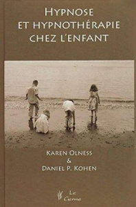 HYPNOSE ET HYPNOTHERAPIE CHEZ L'ENFANT - Olness K. Kohen