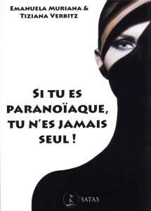 Si tu es paranoïaque, tu n'es jamais seul ! De la méfiance au délire paranoïaque, comment les traite - Muriana Emanuela ; Verbitz Tiziana ; Koralnik Nath