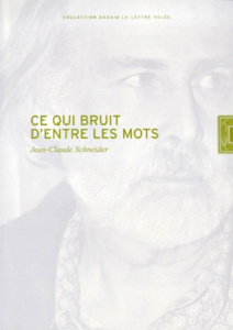 CE QUI BRUIT D'ENTRE LES MOTS - Schneider Jean-Claude