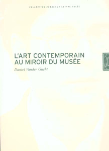 L'art contemporain au miroir du musée - Vander Gucht Daniel