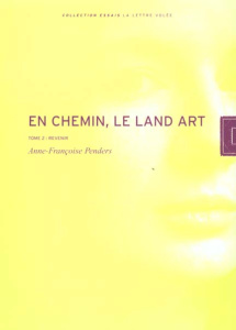 En chemin, le Land art. Tome 2, Revenir - Penders Anne-Françoise