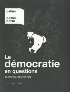Cahier Passa Porta N° 2 : La démocratie en questions - Clémens Eric ; Jans Erwin ; Weerts François